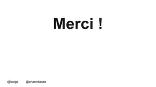 Merci ! 
@loicgo @anasmbasso 
