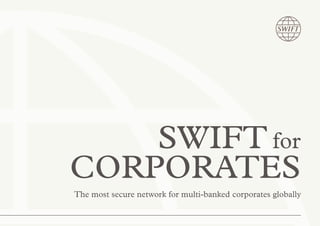 SWIFT for
CORPORATES
The most secure network for multi-banked corporates globally
 