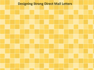 Designing Strong Direct Mail Letters 
 