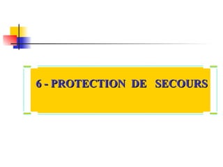6 - PROTECTION DE SECOURS
6 - PROTECTION DE SECOURS
 