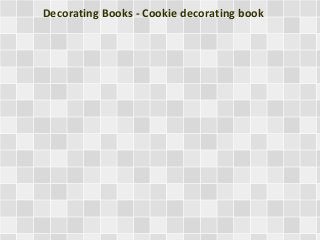 Decorating Books - Cookie decorating book 
 