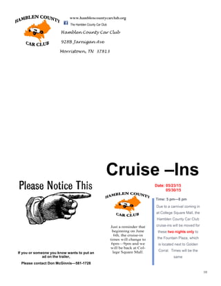 10
Hamblen County Car Club
928B Jarnigan Ave
Morristown, TN 37813
www.hamblencountycarclub.org
The Hamblen County Car Club
If you or someone you know wants to put an
ad on the trailer,
Please contact Don McGinnis—581-1728
 