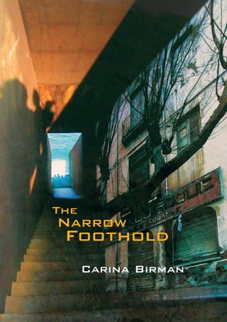 The
Narrow
Foothold
Carina Birman
 