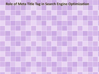 Role of Meta Title Tag in Search Engine Optimization 
 