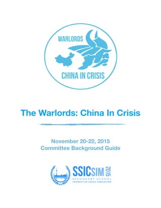 The Warlords: China In Crisis
November 20-22, 2015
Committee Background Guide
 