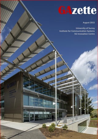 A Fresh Perspective on Building
GAzette
August 2015
University of Surrey
Institute for Communication Systems
5G Innovation Centre
 