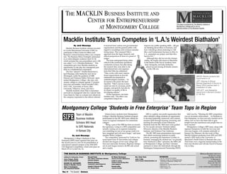 This page is produced by The Macklin Institute at
Montgomery College and is not an
editorial product of The Business Gazette.
THE MACKLIN BUSINESS INSTITUTE At Montgomery College
Jeffrey R. Schwartz, Director
Jerry Feigen, Director,
Center for Entrepreneurship
BOARD OF ADVISORS
Gordon S. Macklin, Chairman
Brian T. Cunningham,
CEO, Entrepreneurial Advocates
Howard Frank,
Dean, Robert H. Smith School of Business,
University of Maryland
Solomon Graham,
President/CEO, Quality Biological Inc.
Joseph F. Greeves CPA,
CFO, Managed Objects
Dr. Wayne Hockmeyer,
Chairman of the Board, MedImmune Inc.
Leslie S. Levine,
President & Chief Operating Officer
Fusion Lighting Inc.
Pamela Little,
Corporate Consultant
Mrs. Vivian Teets
John T. Wall,
Retired President, Nasdaq International, Ltd.
MACKLIN BUSINESS INSTITUTE
Montgomery College
Humanities Building, Suite 208
51 Mannakee St.
Rockville, Md. 20850
Phone: 301-738-1707
www.macklin.org
e-mail: mbi@montgomerycollege.edu
SPONSORS
• Carl M. Freeman Foundation
• Dingman Center for Entrepreneurship,
University of Maryland, College Park
• Ernst & Young
• Montgomery County Department of Economic Development
• MedImmune, Inc.
• Patton Boggs LLP
Montgomery College ‘Students in Free Enterprise’ Team Tops in Region
Team of Macklin
Business Institute
Scholars Will Head
to SIFE Nationals
in Kansas City
By Jack Masangu
Montgomery College’s Students in Free
Enterprise (SIFE) team captured first place for
the second year in a row for its presentation of
educational outreach projects at the 2004 SIFE
USA Regional Competition, which took place on
March 29 in Crystal City, Va.
Sixteen honor students from Montgomery
College’s Macklin Business Institute program
participated on the MC SIFE team, taking the
crown as regional champions for community
colleges.
“Being a part of the MBI has been an incredi-
ble experience. Going to a SIFE competition and
actually coming out as regional champions
was something no one in our group could ever
have imagined and will never forget,” said team
member Robin Lindgren.
The competition, sponsored by Unilever, fea-
tured teams from 30 universities and colleges
divided into leagues of two-year college and
four-year university divisions. Regional champi-
ons in each league earned a $1,500 cash award
and a trophy.
SIFE is a global, non-profit organization that
offers talented college students an opportunity
to develop leadership, teamwork, and commu-
nication skills through learning, practicing, and
teaching the principles of free enterprise.
Students from the MC SIFE team were guided
by two faculty advisors: Professor Jeffrey
Schwartz, director of the Macklin Business
Institute, and Professor Tom Anderson.
The MC SIFE team presentations showcased
their efforts mentoring students in public
schools, promoting the importance of ethics in
business, managing the student-run “we proudly
brew Starbucks Coffee” operation, the MBI Café
at Montgomery College, and their volunteer
assistance to inner-city individuals, through the
Washington Entrepreneurial Partnership (WEP).
Said Lisa Ku, “Winning the SIFE competition
was an awesome achievement… As Students in
Free Enterprise, we have not only reached out to
others, but we have also been able to gain
insight from the experiences and people that we
have reached.”
Montgomery College’s SIFE team, along with
regional champions in both the two-year and
four-year leagues, will compete nationally in
Kansas City, Missouri, the last week of May.
Macklin Institute graduates from 2002 and 2003
started a SIFE team at the University of
Maryland’s Smith School of Business this year.
Their team won a regional championship in the
four-year division and will also travel to Kansas
City in May.
THE MACKLIN BUSINESS INSTITUTE AND
CENTER FOR ENTREPRENEURSHIP
AT MONTGOMERY COLLEGE
Macklin Institute Team Competes in ‘L.A.’s Weirdest Biathalon’
By Jack Masangu
Macklin Business Institute scholars traveled
to Loyola Marymount University (LMU) to
participate in their Center for Ethics and
Business’s annual business ethics case competi-
tion. The Business Ethics Fortnight culminated
in an intercollegiate weekend April 22–24,
which includes the case presentation and a 10K
run called “L.A.’s Weirdest Biathalon.” This
competition gave four Macklin students an
opportunity to role play key managerial posi-
tions in a multinational corporation.
The four “players”: Natalia Barrionuevo,
Jack Masangu, Julia Seebacher and Anvar
Zhumagali, under the guidance of MBI
Director and Professor Jeffrey Schwartz, repre-
sented Montgomery College—the only com-
munity college to compete against 17 premier
four-year universities, which included LMU,
NYU, USC, University of Texas, Ohio
University, Villanova, Army, and Navy.
Macklin students chose Nike Corporation
and took on managerial roles for a special Task
Force hired by Nike to evaluate how effectively
the company responded to the ethical criticism
it received from various non-governmental
organizations and the general public with
regard to sweatshops and overseas manufac-
turing issues. They assessed Nike’s
approach from the legal, financial, and
ethical perspectives in front of a panel of
judges.
The team anticipated being rather
critical of the production operations
conducted overseas, but after doing
the research they were able to cite
international laws and organiza-
tions that Nike has addressed.
“Nike works with many interna-
tional organizations to provide
substantial development in
underdeveloped countries...” In
its report to the panel, the team
reported, “Nike’s success is mea-
sured not only by revenues, profit
margins, and growth, but also by
its impact on quality of life in
developing nations.”
Of the experience, one team
member said, “The ethics case
competition helped me
improve my public speaking skills.... [It] got
me thinking about ethics in business, and
how I should go about analyzing it. I felt
like a real businessman because we flew to
L.A., presented our project, and then flew
back to D.C.”
Although they did not win the champi-
onship, the trophy did return to Maryland
in the hands of the Naval Academy team
from Annapolis, and Julia Seebacher
placed second among all female runners
in the 10K run.
ABOVE: Macklin students feel-
ing at home in LA
LEFT: Attorney & Ethicist
Michael Daigneault of DeLeon &
Stang CPA's coaches team in
preparation of case
FAR LEFT: Julia Seebacher
placed 2nd in Women's Division
of 10K Run
May 14 • The Gazette • Business
 