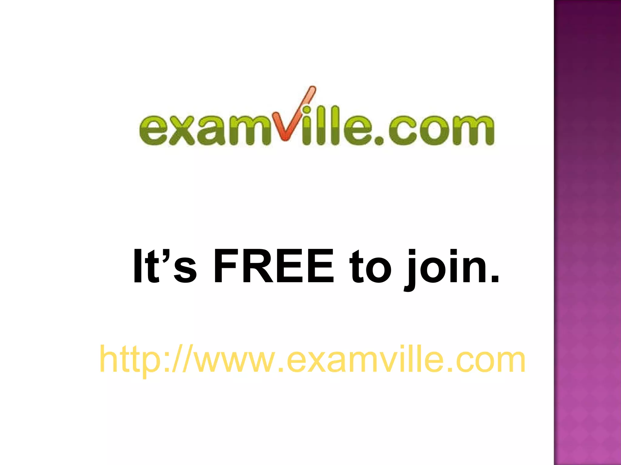 It’s FREE to join. http://www.examville.com 