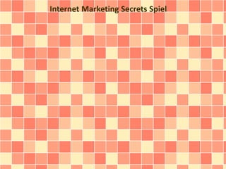 Internet Marketing Secrets Spiel 
 