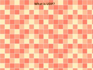 What is UDP? 
 