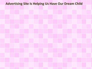 Advertising Site Is Helping Us Have Our Dream Child | PPT | Free ...