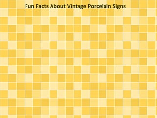 Fun Facts About Vintage Porcelain Signs
 