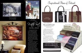 9
Home for the Holidays
© 1990 Thomas Kinkade
Fiber Optic Wallhanging
Silent Night
Fiber Optic Wallhanging
Gulf of Poets
Canvas Art
Inspirational Items of Interest
Place your faith in sales!
Check out these hot tickets in the
inspirational market.
Simple and sincere, Manual
brought a touch of heart to
the gift shows with delightful,
uplifting and functional products
like the Sentiment Bible Covers,
Inspirational Totes and Sentiment
Wallets.
The most popular items in
this category featured the “I
can do all things...” verse from
Philippians 4:13 and “Love God,
love one another.” Matthews 23:37.
Inspirational products are on their
way up up up!
Sentiment Bible Cover
Inspirational Totes
Sentiment Wallets
Thomas Kinkade’s Home
for the Holiday’s ﬁber optic
tapestry wallhanging lights
the way for top selling wall
décor at the gift shows. The
twinkling lights, continuously
moving and changing color, set
the mood for an enchanting
display. Silent Night, another
ﬁber optic contender, displays
a quiet moment in awe of the
Christmas star.
As wall décor trends reach
their peak, we see a rapid
increase in demand for accents
that identify with the owner
or reﬂects their personality.
The Canvas Art Collection,
speciﬁcally, Gulf of Poets,
received a wealth of attention
and sales. Other great sellers in
this collection include Archway
to the Sea, Streets of Venice and
View from Palazzo.
Watch out!
for Wall Décor
8
 