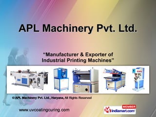 APL Machinery Pvt. Ltd. “ Manufacturer & Exporter of Industrial Printing Machines” 