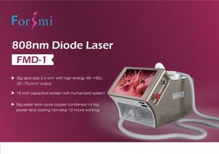 808nm Diode Laser
FMD-1
Big water tank+pure copper condensor+4 big
power fans cooling non-stop 12 hours working
15 inch capacitive screen with humanized system
Big spot size 2.4 cm2
with high energy 48~168J,
20~70J/cm2
output
 