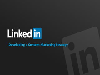 Developing a Content Marketing Strategy
 