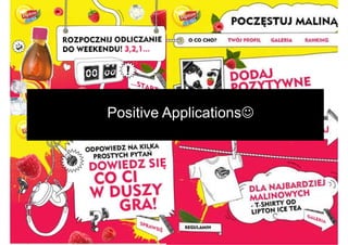 Positive Applications☺
 