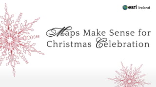 Maps Make Sense
Christmas Celebration
 