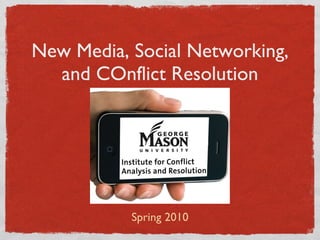 New Media, Social Networking, and COnflict Resolution ,[object Object]