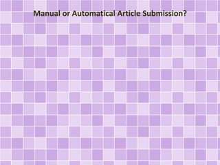 Manual or Automatical Article Submission? 
 