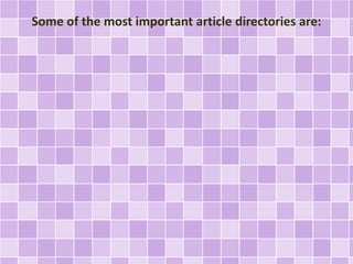 Some of the most important article directories are: 
 