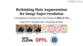 Rethinking Data Augmentation
for Image Super-resolution
: A Comprehensive Analysis and a New Strategy; CutBlur & MoA
Jaejun Yoo*, Namhyuk Ahn*, and Kyung-Ah Sohn
 