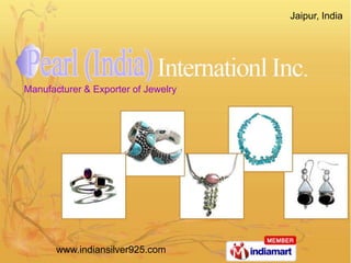 Jaipur, India




Manufacturer & Exporter of Jewelry




       www.indiansilver925.com
 