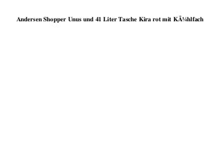 Andersen Shopper Unus und 41 Liter Tasche Kira rot mit KÃ¼hlfach
 