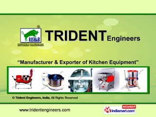 TRIDENT Engineers  “ Manufacturer & Exporter of Kitchen Equipment” 