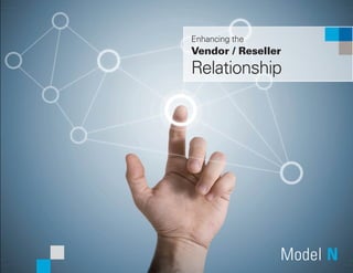 Relationship
Enhancing the
Vendor / Reseller
 