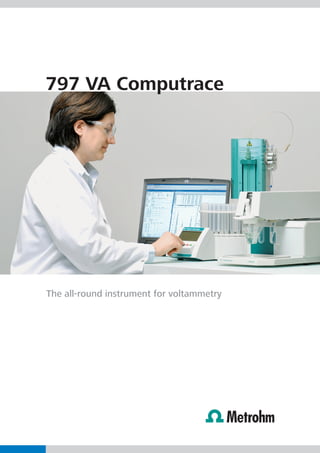 797 VA Computrace




The all-round instrument for voltammetry
 