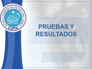 PRUEBAS Y 
RESULTADOS 
 