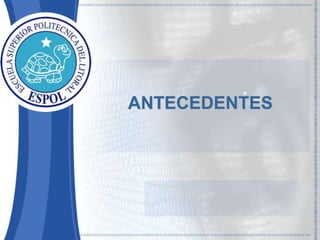 ANTECEDENTES 
 
