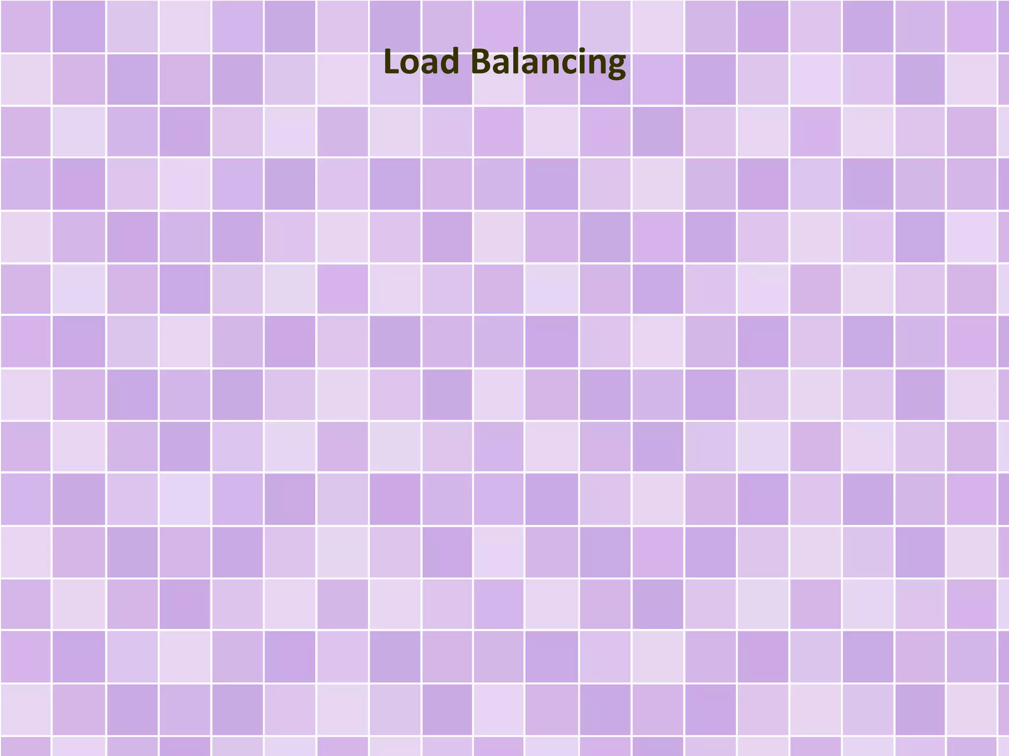 Load Balancing 
 