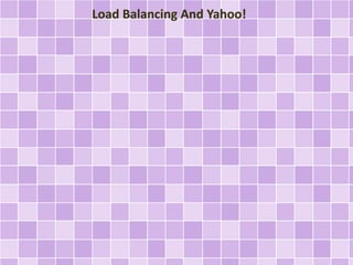 Load Balancing And Yahoo! 
 