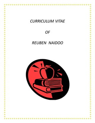 CURRICULUM VITAE
OF
REUBEN NAIDOO
 