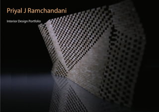Priyal J Ramchandani	
Interior Design Portfolio
 