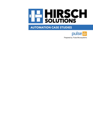 AUTOMATION CASE STUDIES
Prepared by: Pulse Microsystems
 