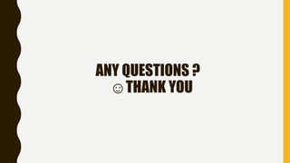 ANY QUESTIONS ?
THANK ۰☺
 