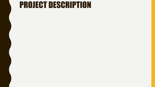 PROJECT DESCRIPTION
 