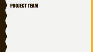 PROJECT TEAM
 