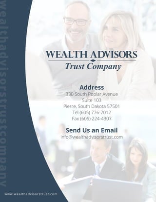 Address
330 South Poplar Avenue
Suite 103
Pierre, South Dakota 57501
Tel (605) 776-7012
Fax (605) 224-4307
Send Us an Email
info@wealthadvisorstrust.com
www.wealthadvisorstrust.com
wealthadvisorstrustcompany
 
