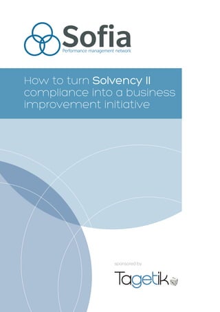 sponsored by
How to turn Solvency II
compliance into a business
improvement initiative
 