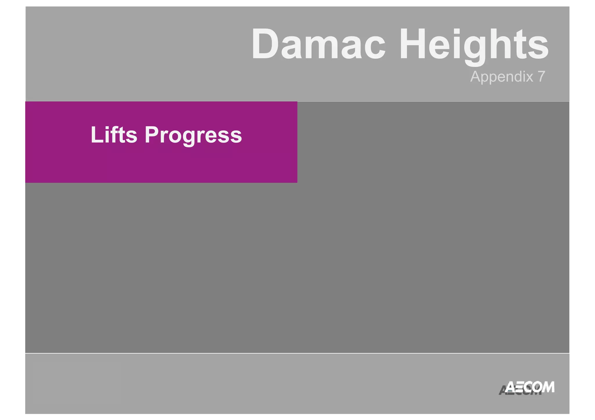 QATAR 
ACCOUNT 
MANAGEMENT 
PROGRAM 
Damac Heights 
Appendix 7 
Lifts Progress 
 
