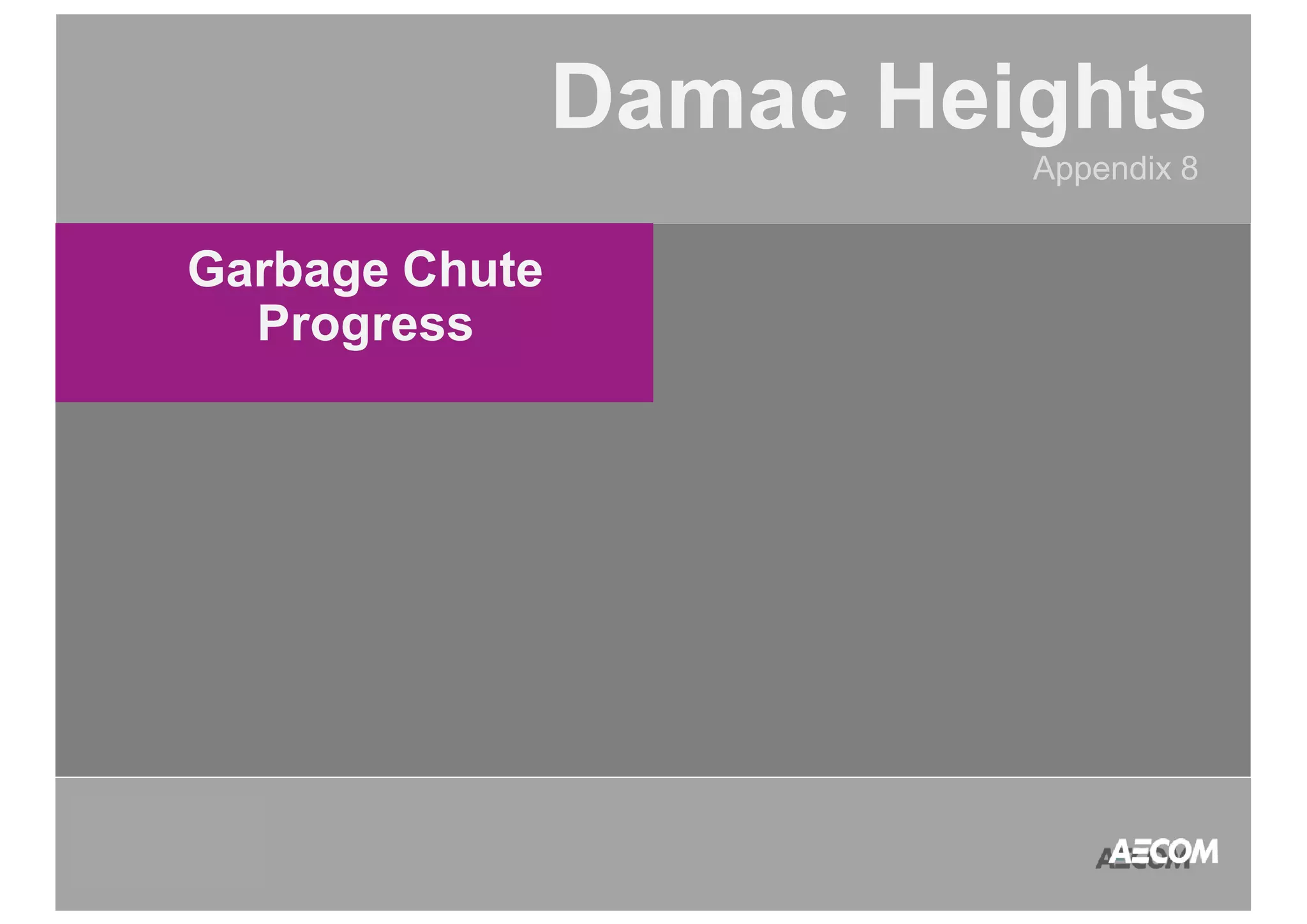 QATAR 
ACCOUNT 
MANAGEMENT 
PROGRAM 
Damac Heights 
Appendix 8 
Garbage Chute 
Progress 
 