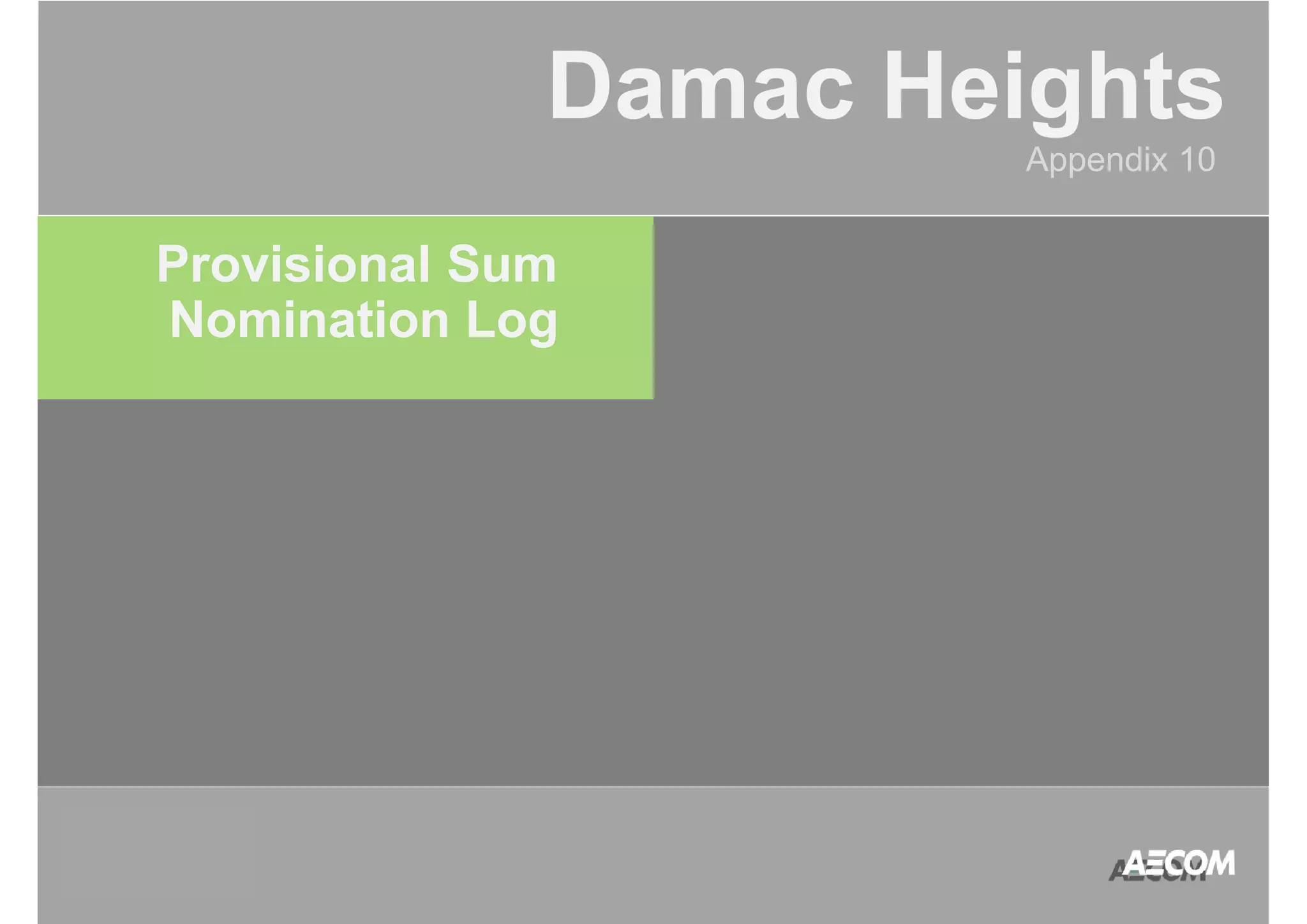 QATAR 
ACCOUNT 
MANAGEMENT 
PROGRAM 
Damac Heights 
Appendix 10 
Provisional Sum 
Nomination Log 
 
