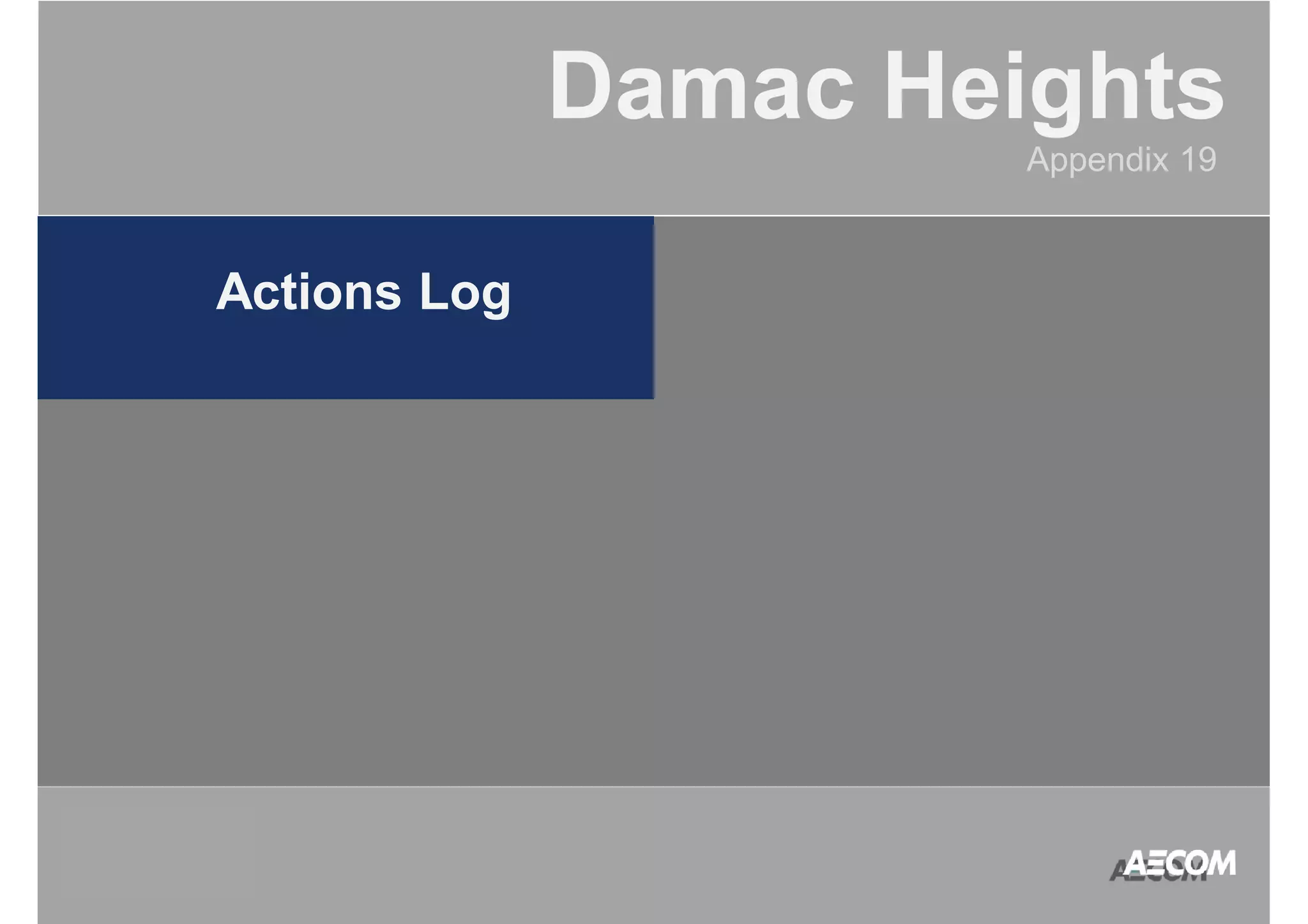 QATAR 
ACCOUNT 
MANAGEMENT 
PROGRAM 
Damac Heights 
Appendix 19 
Actions Log 
 