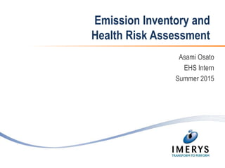 Asami Osato
EHS Intern
Summer 2015
Emission Inventory and
Health Risk Assessment
 