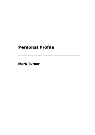 Personal Profile
______________________________________________________________________________
Mark Turner
 