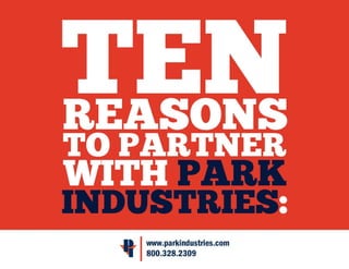 Ten Reasons to Partner With Park Industries 115